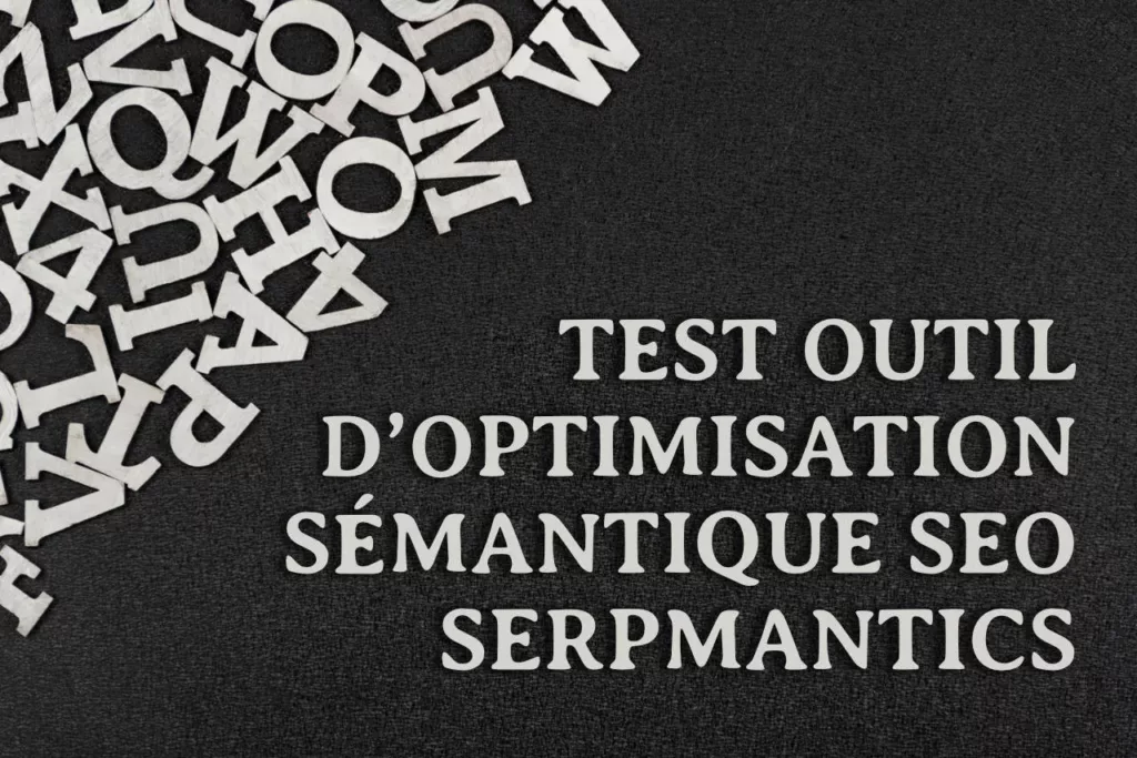 Serpmantics : Test de Cet Outil d’Optimisation Sémantique SEO Gratuit